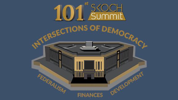 101st SKOCH Summit: Intersections of Democracy - Federalism, Finances and Development